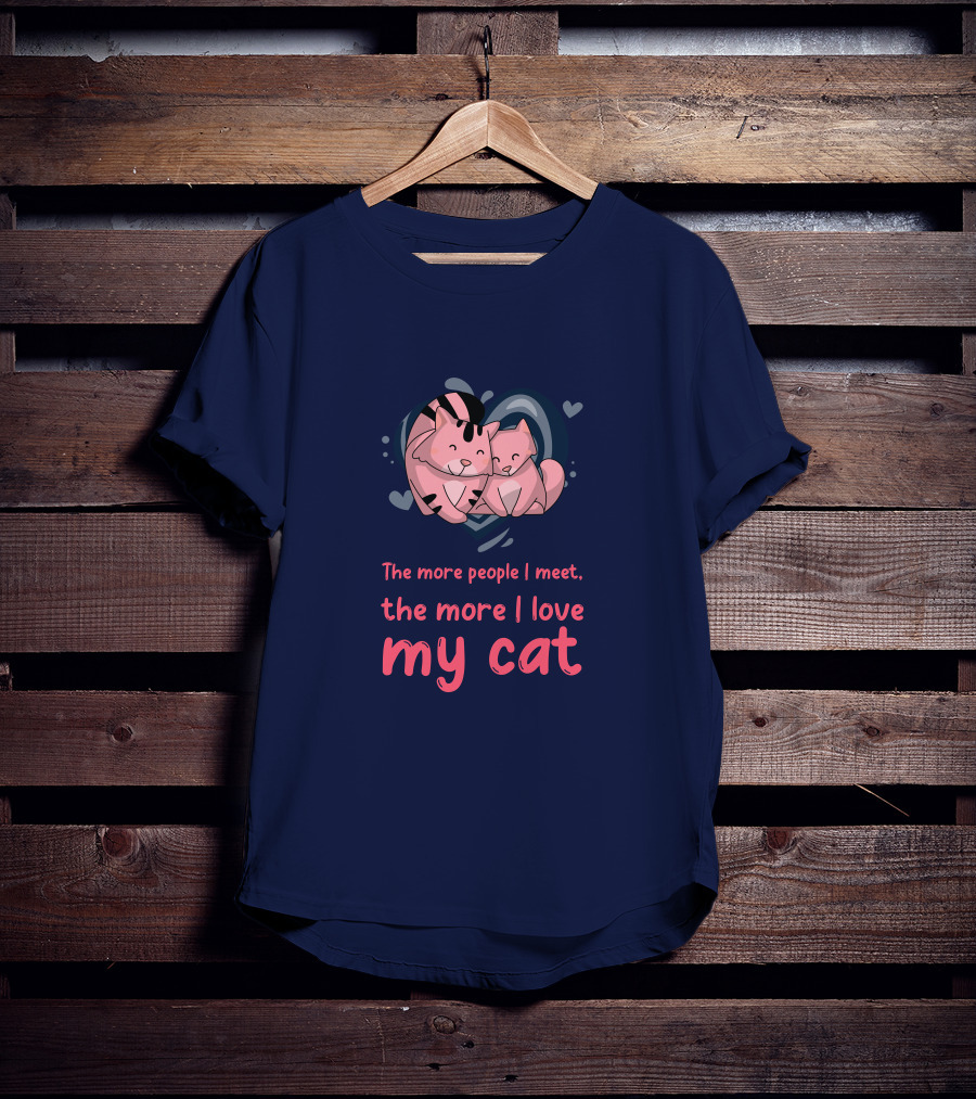 The More People I Meet, The More I Love My Cat T-Shirt