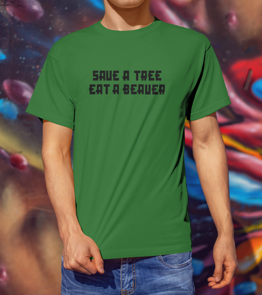 Save A Tree Eat A Beauer Daisy Johncon T-Shirt