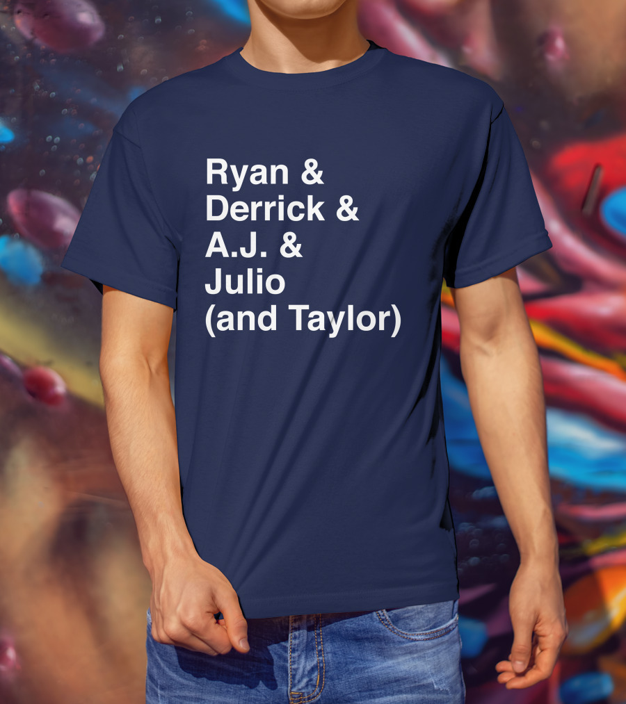 Ryan And Derrick And A.J. And Julio (And Taylor) T-Shirt