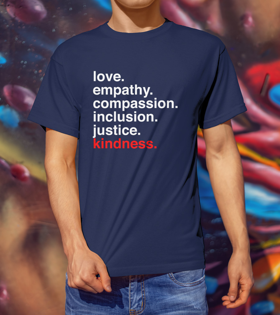 Kind Cotton Merch Store Love Empathy Compassion Inclusion Justice Kindness T-Shirt