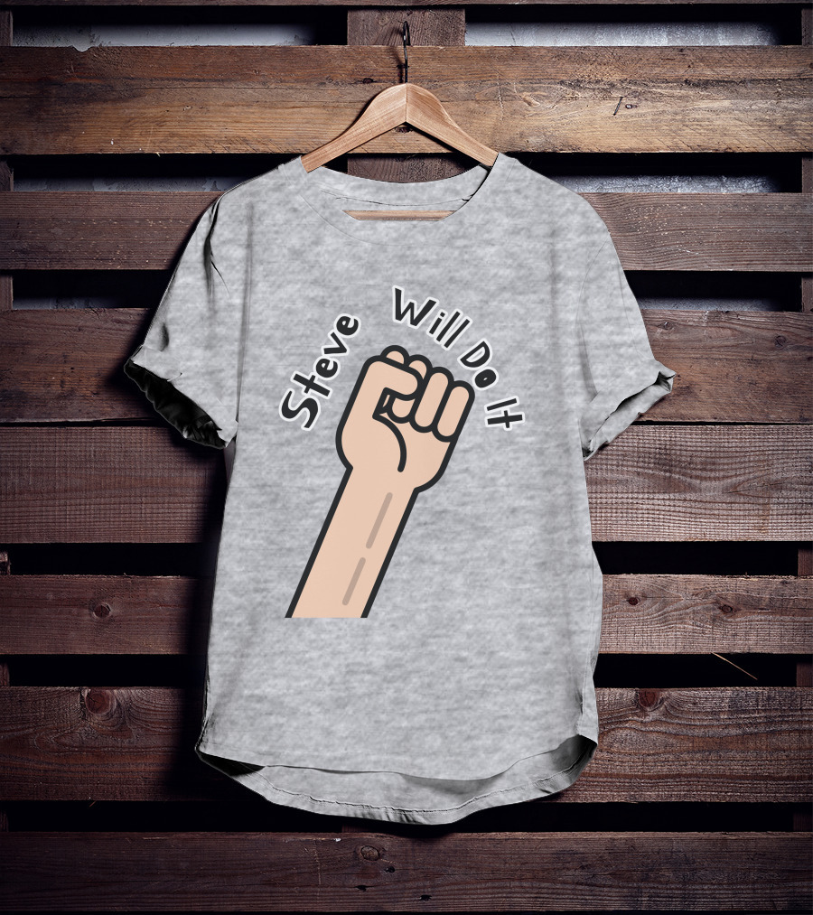 Steve Will Do It Store Fist Icon Stevewilldoit Swea T-Shirt