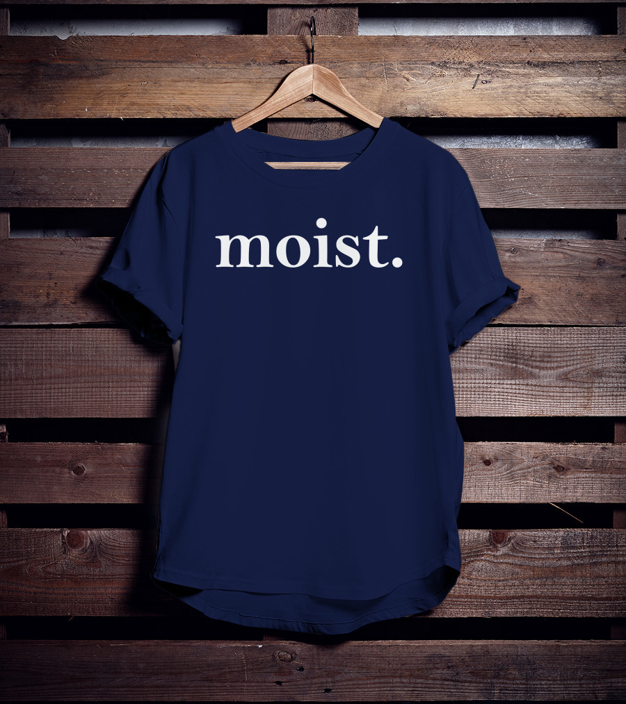 Moist Dr Han Vander Hart Moist T-Shirt