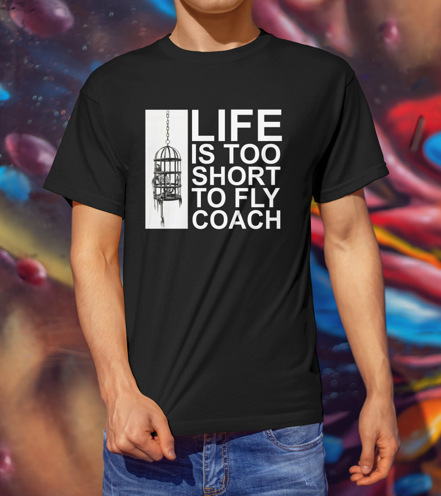 Mega64 Shop Merch Life Is Too Short To Fly Coach Hanging Cage T-Shirt