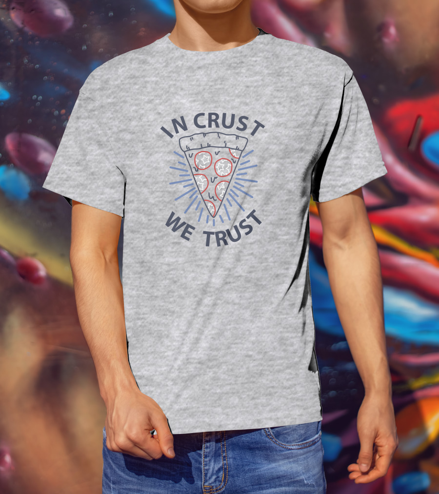 In Crust We Trust Pizza Slice With Pepperoni And Cheese T-Shirt