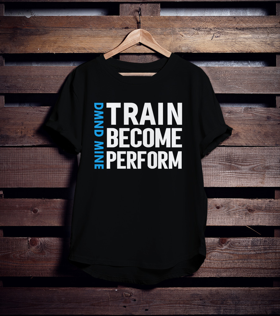 DMND MINE Train Become Perform T-Shirt