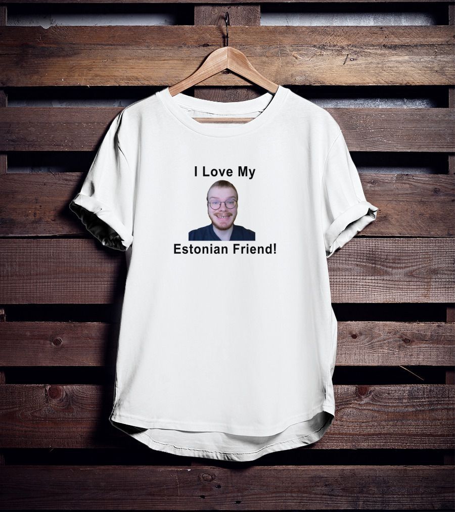 I Love My Estonian Friend T-Shirt