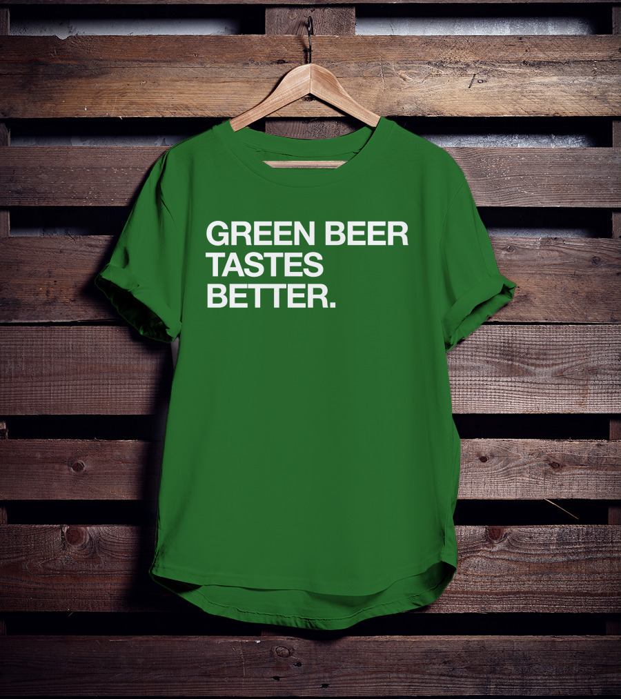 Green Beer Tastes Better T-Shirt