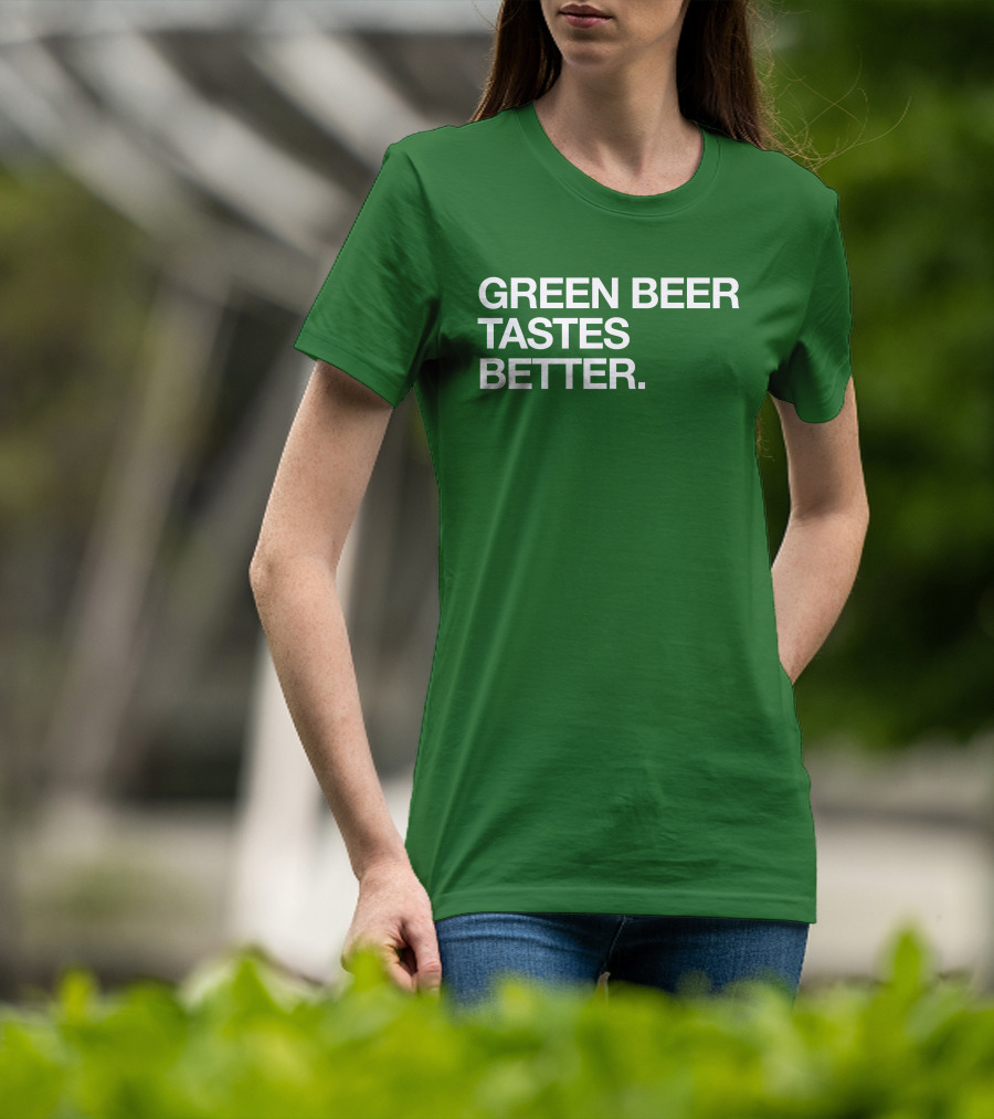 Green Beer Tastes Better T-Shirt