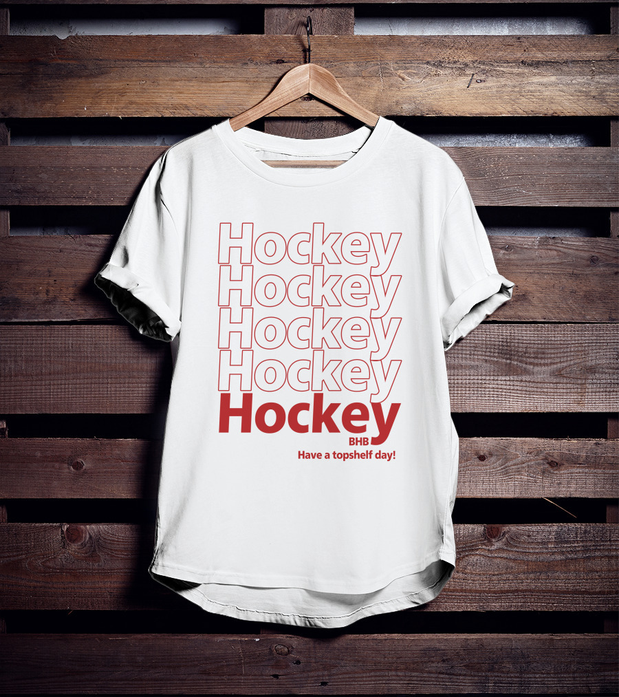 Hockey BHB Have A Topshelf Day Bring Hockey Back T-Shirt