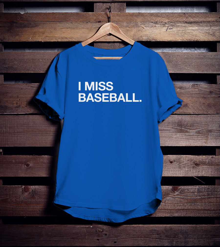 I Miss Baseball Blue Text T-Shirt