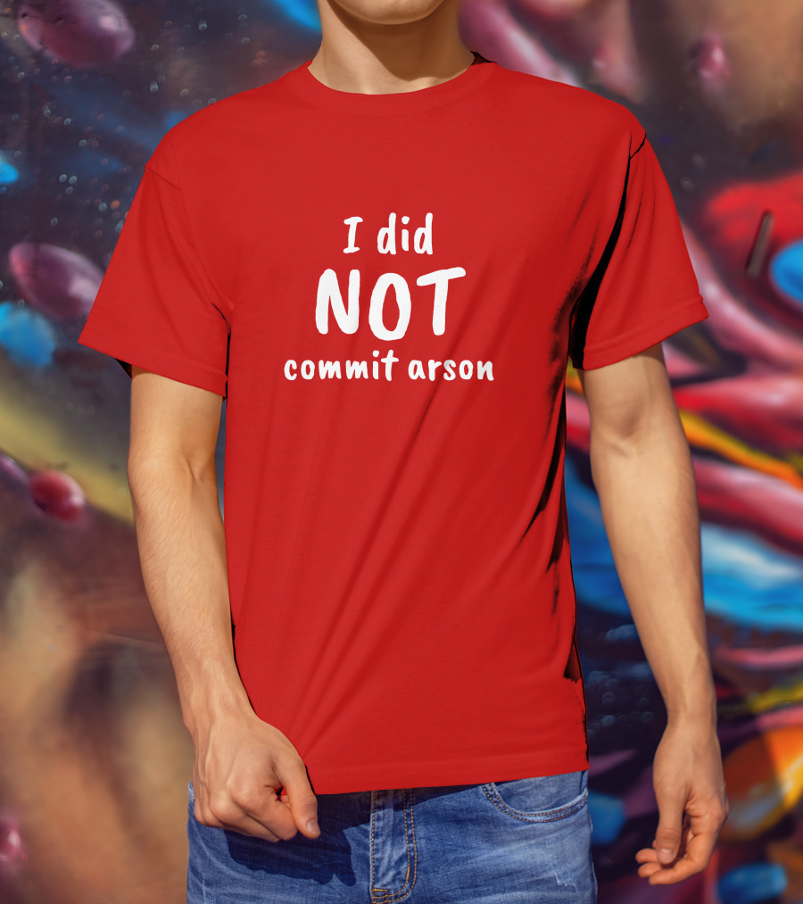 Lucca International I Did Not Commit Arson Coryhunterwinn Bold Red T-Shirt