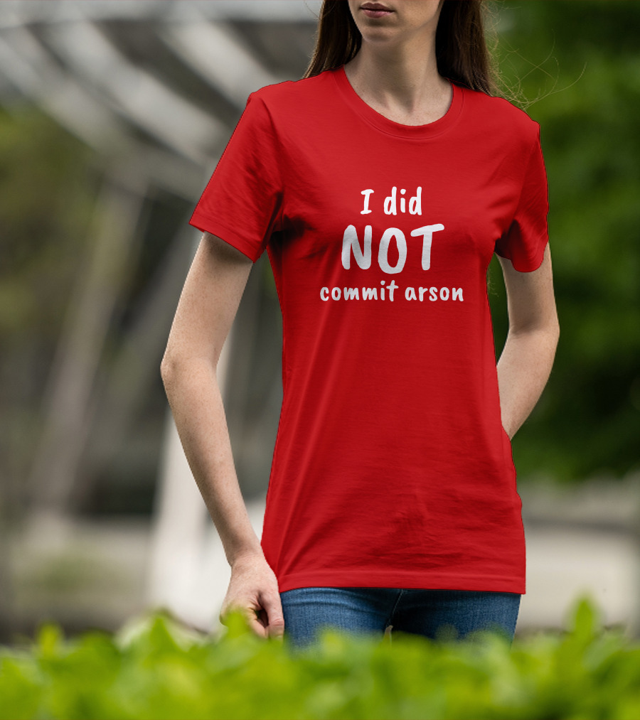 Lucca International I Did Not Commit Arson Coryhunterwinn Bold Red T-Shirt