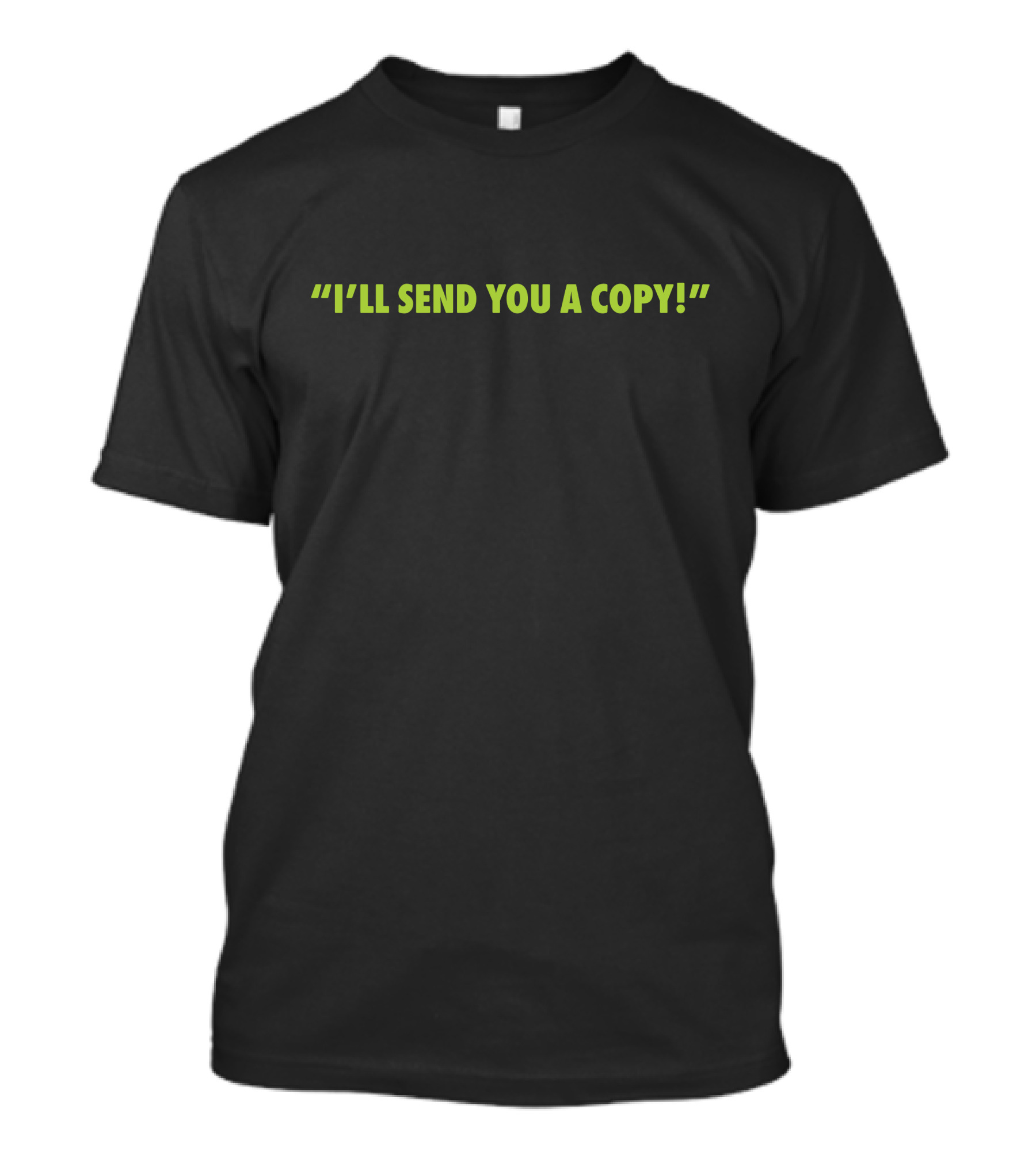 I'll Send You A Copy Bam Sid Super Yaki Green Text T-Shirt
