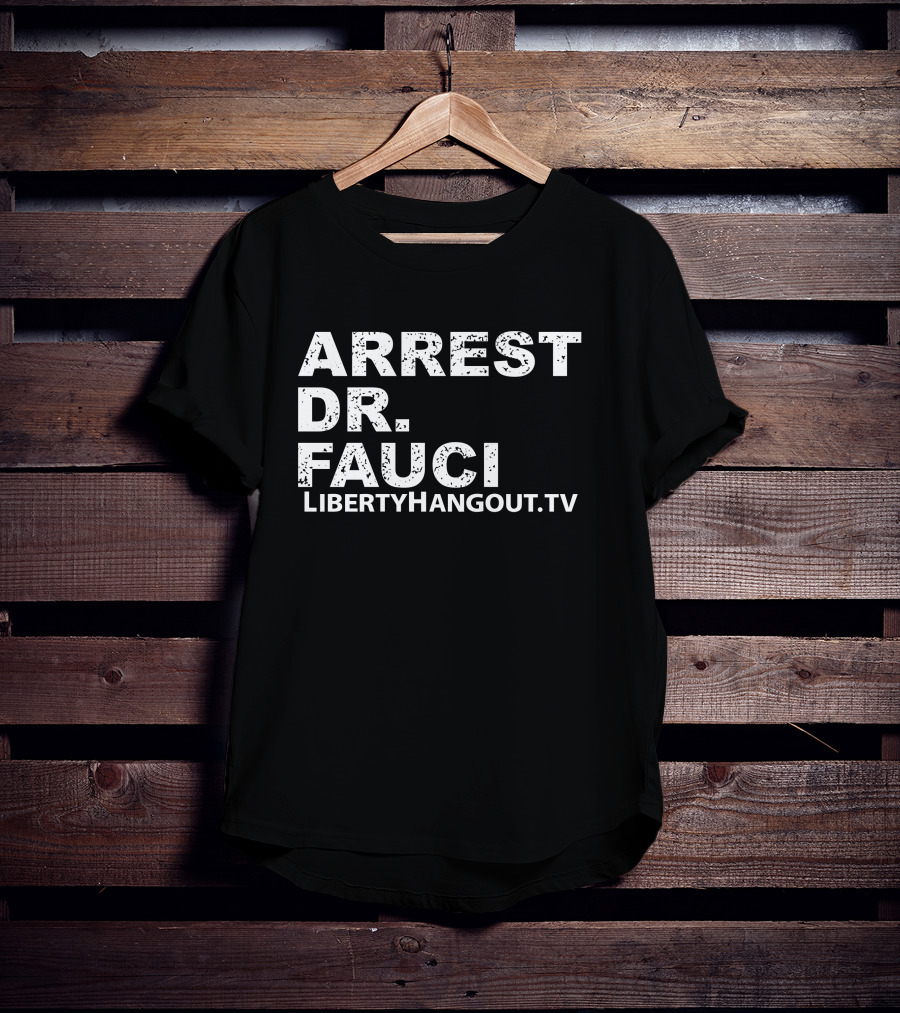Arrest Dr Fauci Liberty Hangout TV Lhmerch Kaitlin Bennett T-Shirt