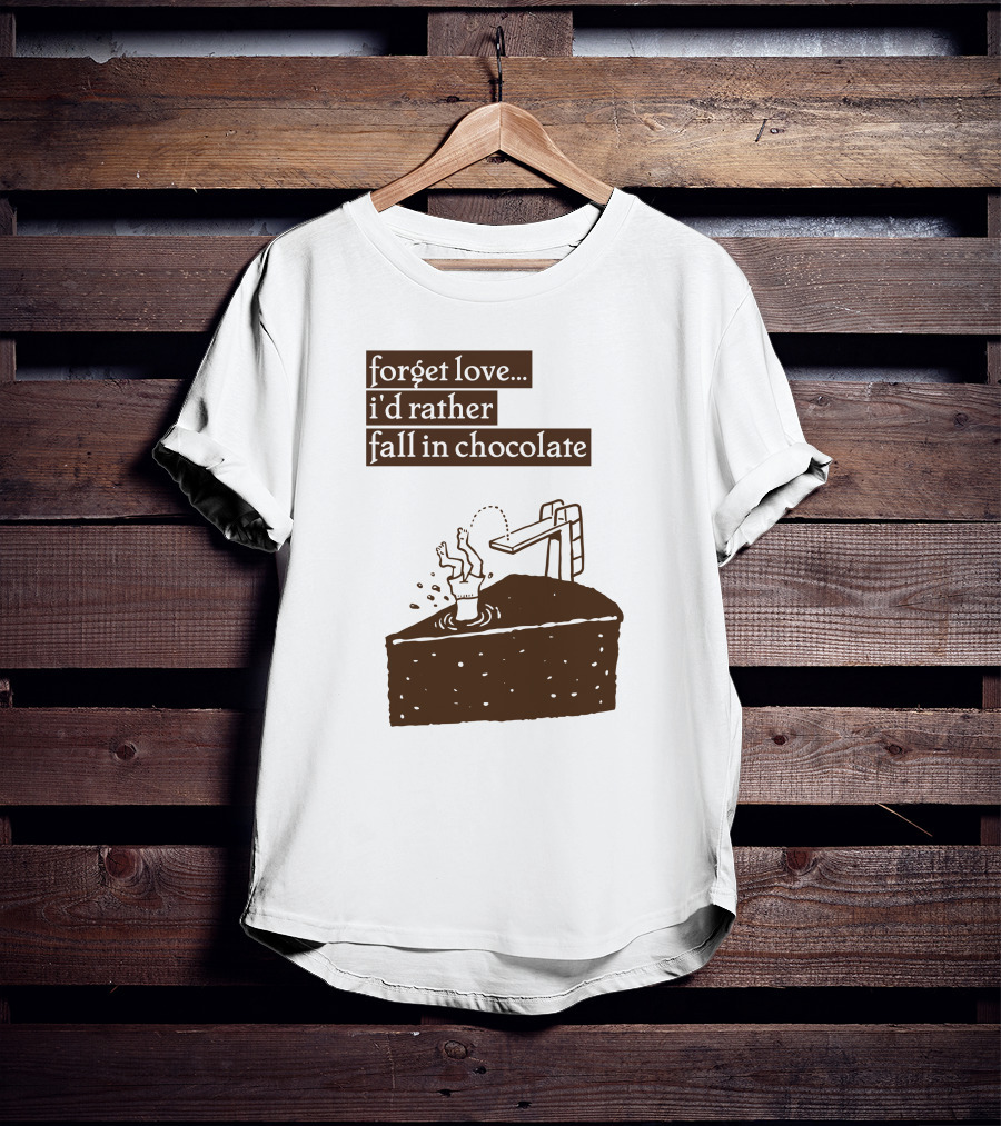 Forget Love I'd Rather Fall In Chocolate Cake Pool Slide T-Shirt