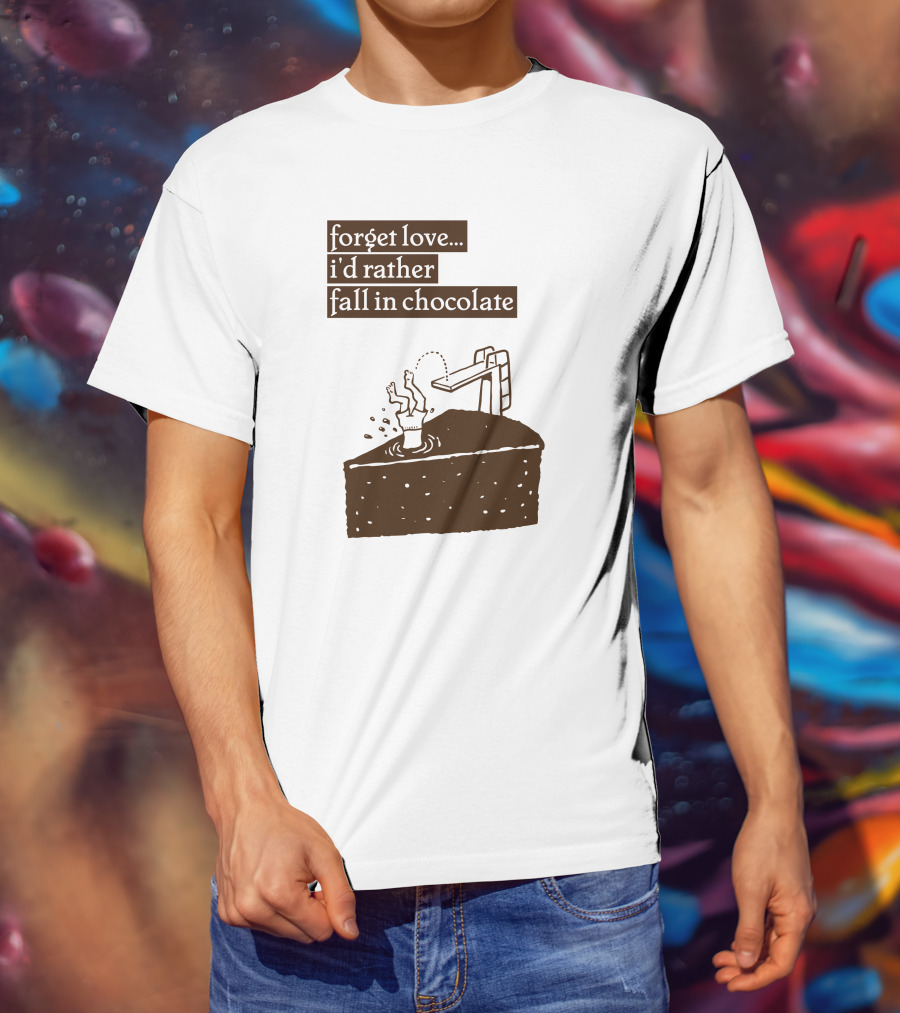 Forget Love I'd Rather Fall In Chocolate Cake Pool Slide T-Shirt