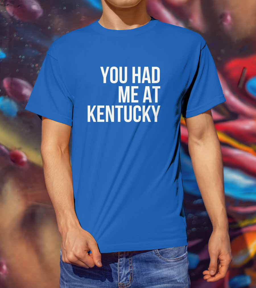 You Had Me At Kentucky Blue T-Shirt