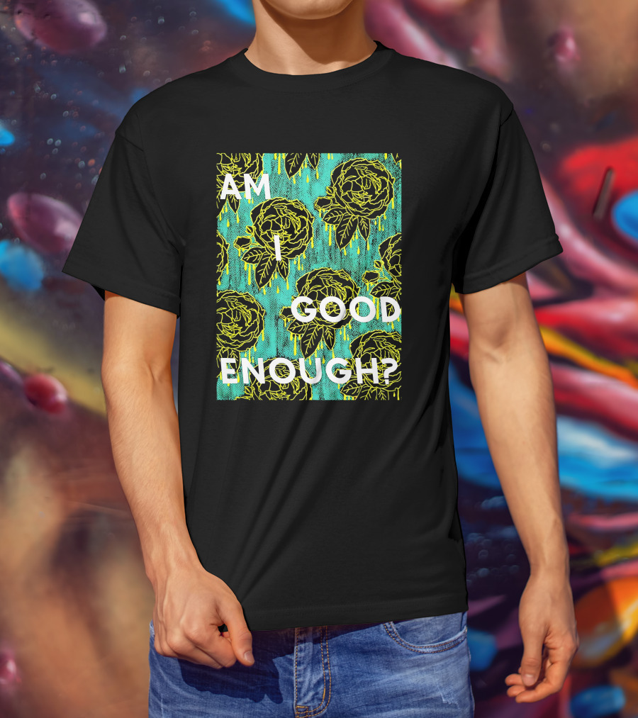 Am I Good Enough Tilian Merch Floral T-Shirt