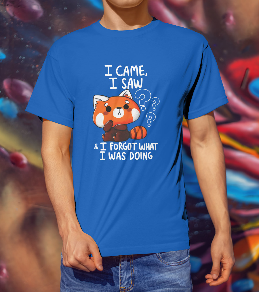 I Came I Saw I Forgot What I Was Doing Red Panda T-Shirt