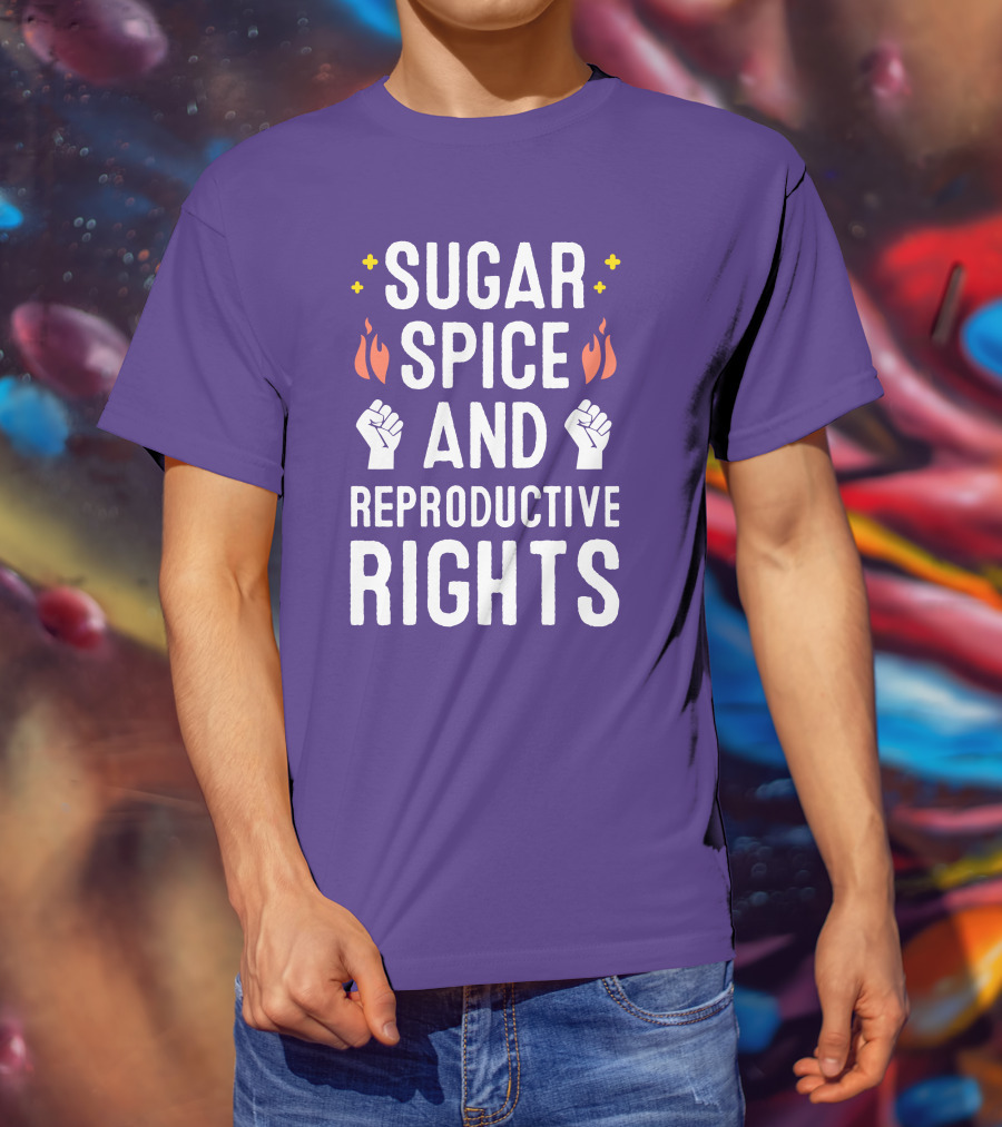 SirKatelyn Sugar Spice And Reproductive Rights Fist And Flame T-Shirt