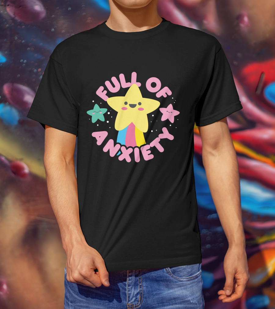 Full Of Anxiety Star And Happy Stars T-Shirt