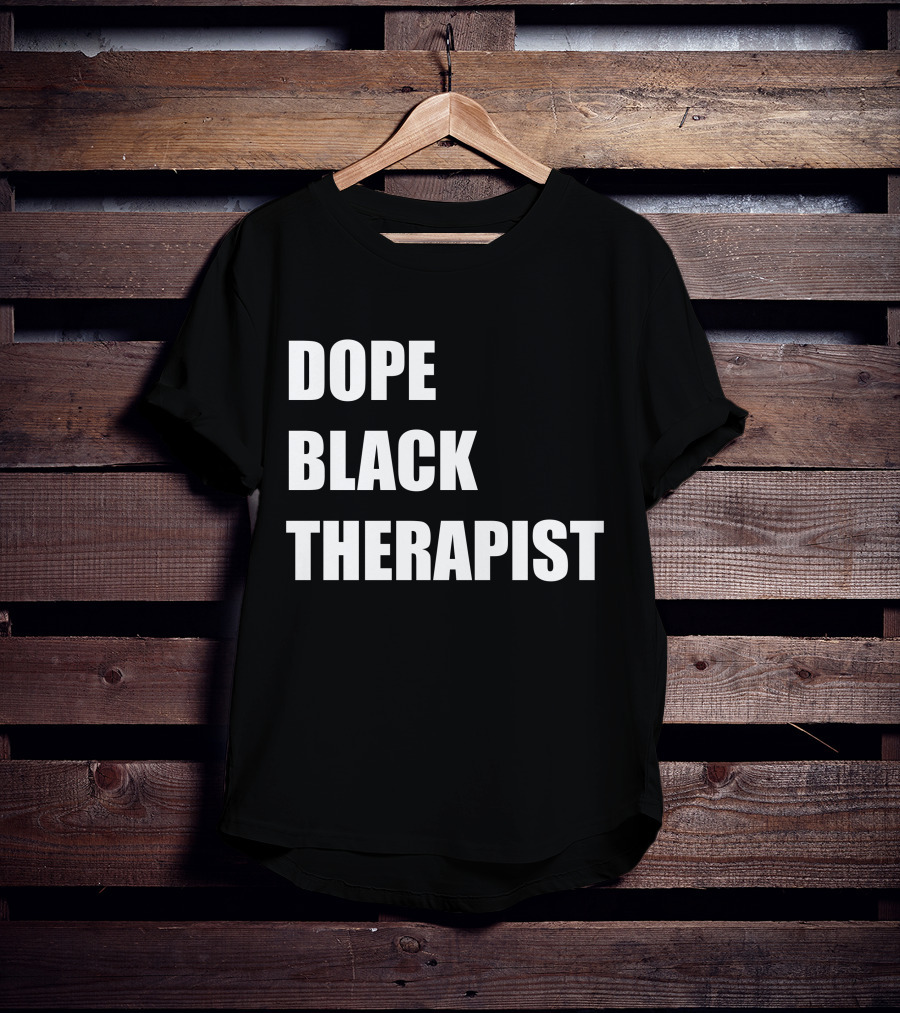 Conspiracylife Dope Black Therapist Empowerment T-Shirt