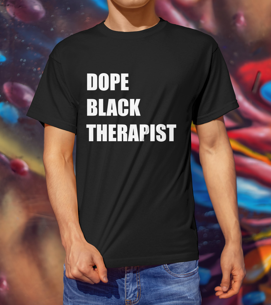 Conspiracylife Dope Black Therapist Empowerment T-Shirt
