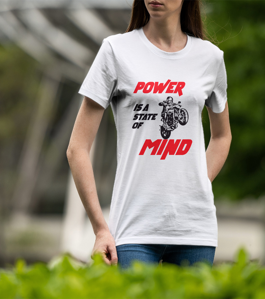 Power Is A State Of Mind Motorcycle Daredevil Stunt T-Shirt