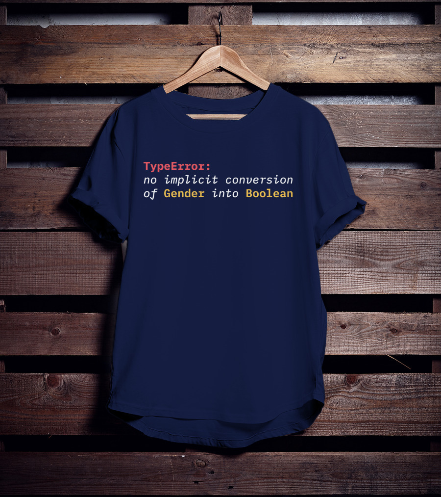 TypeError No Implicit Conversion Of Gender Into Boolean T-Shirt