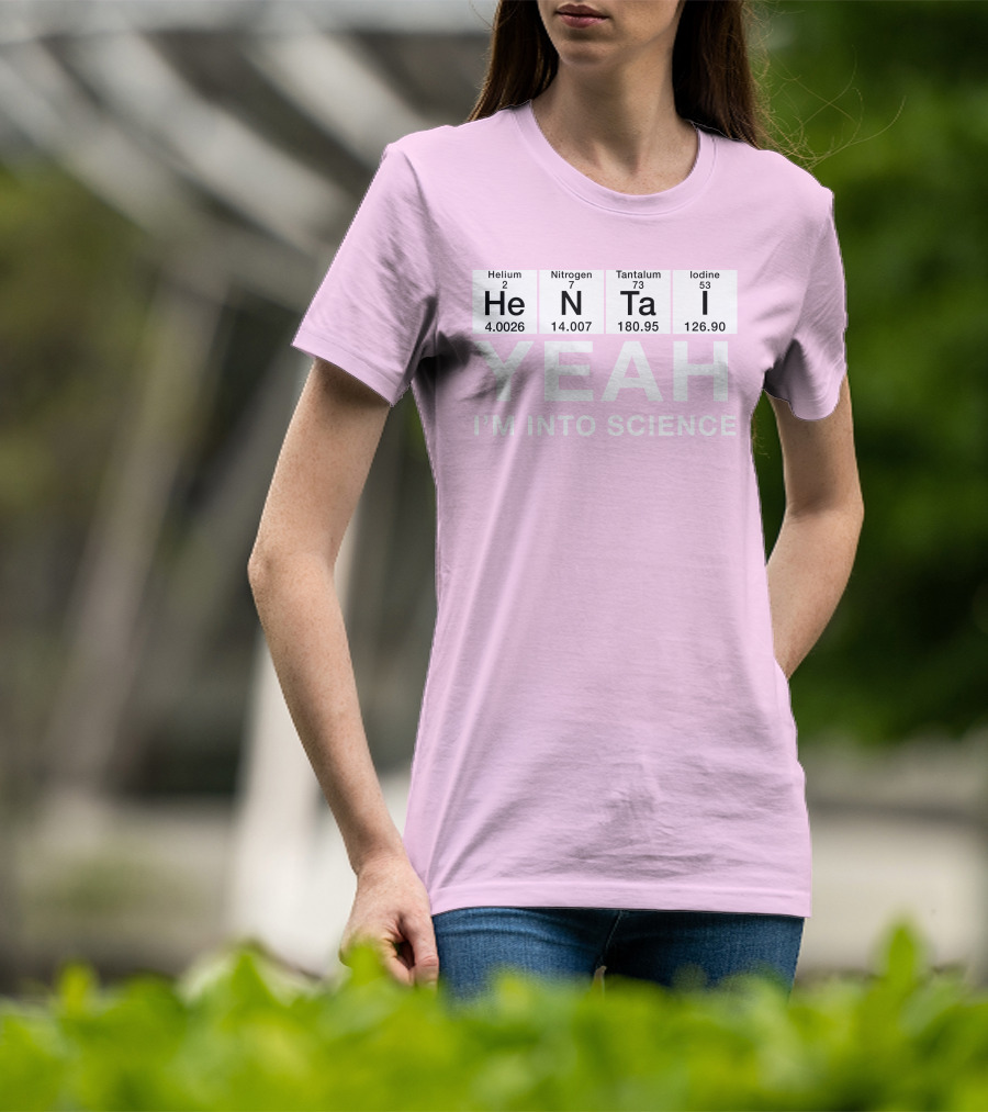 Yeah I'm Into Science Helium Nitrogen Tantalum Iodine T-Shirt
