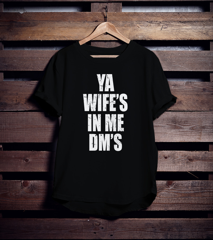 Keith Peterson Ya Wife's In Me DM's Conor White Text T-Shirt