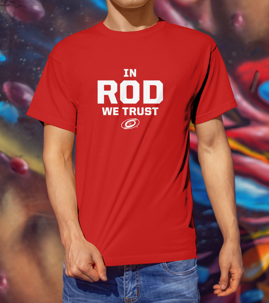 In Rod We Trust Carolina Hurricanes T-Shirt