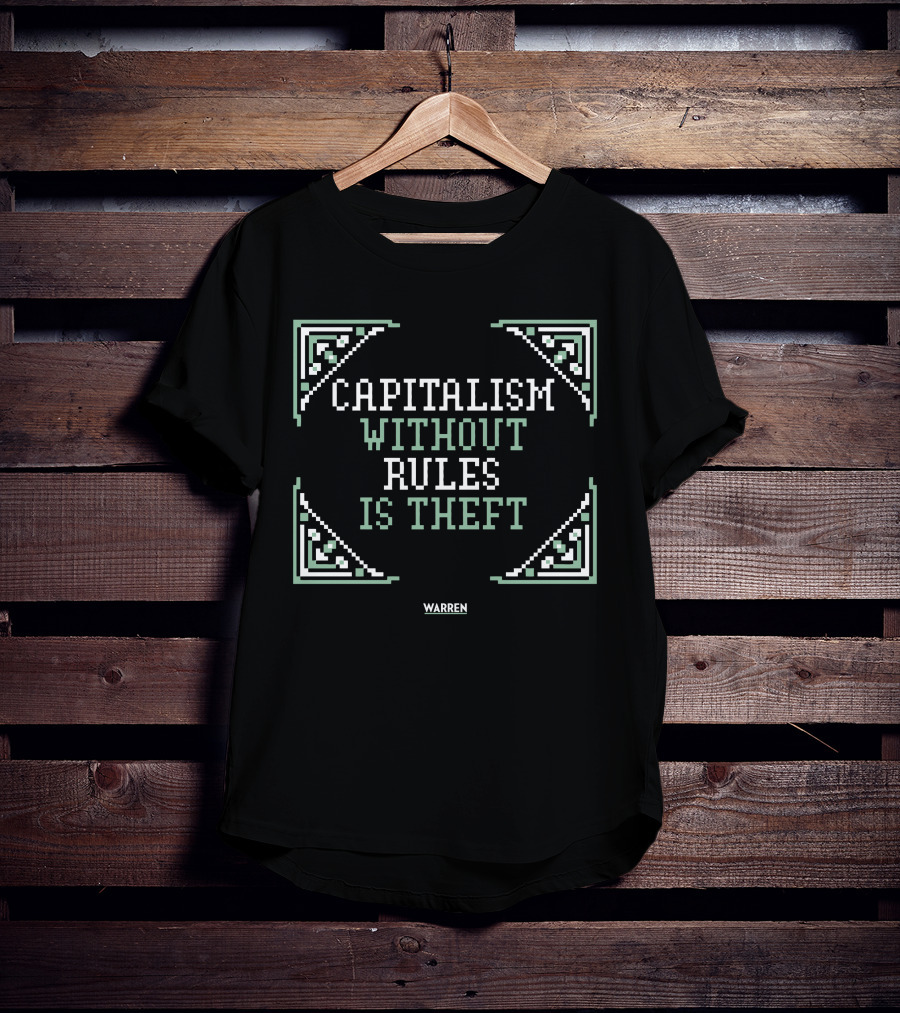 Capitalism Without Rules Is Theft Warren T-Shirt