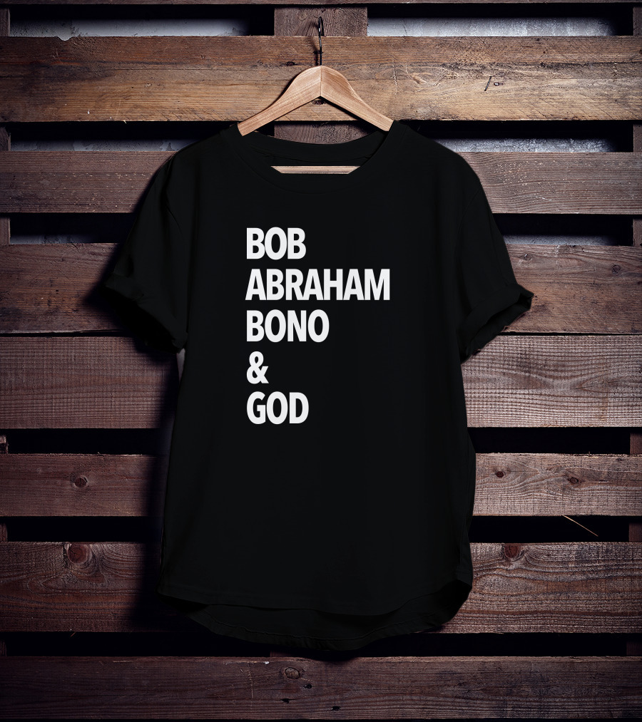 Bob Abraham Bono And God Text T-Shirt
