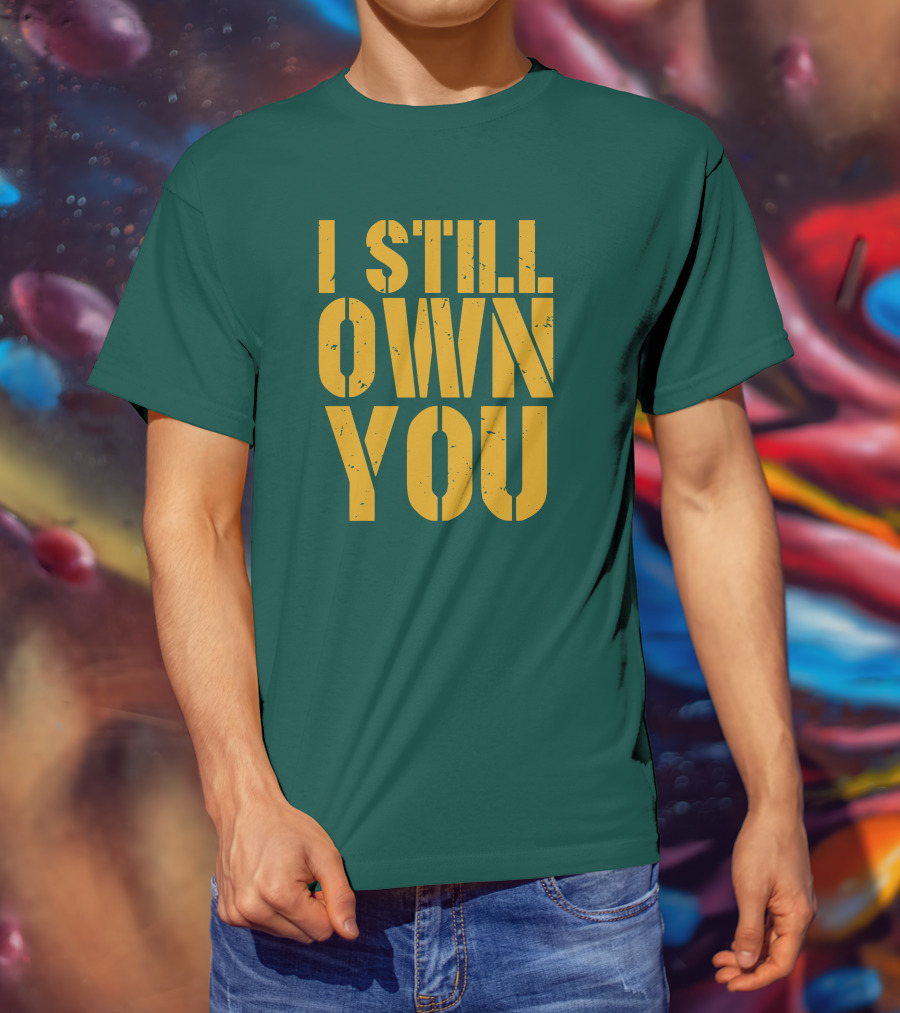 I Still Own You Eric Hubbs Green Bay Packers Football Rivalry T-Shirt