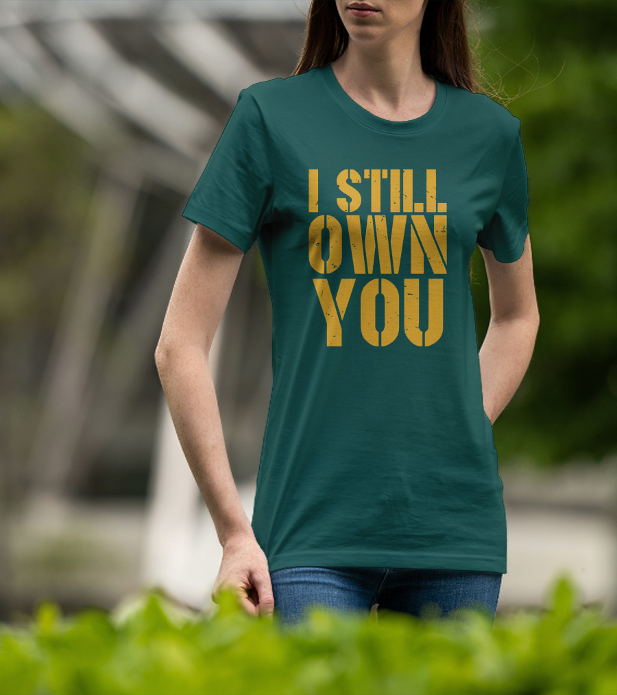 I Still Own You Eric Hubbs Green Bay Packers Football Rivalry T-Shirt