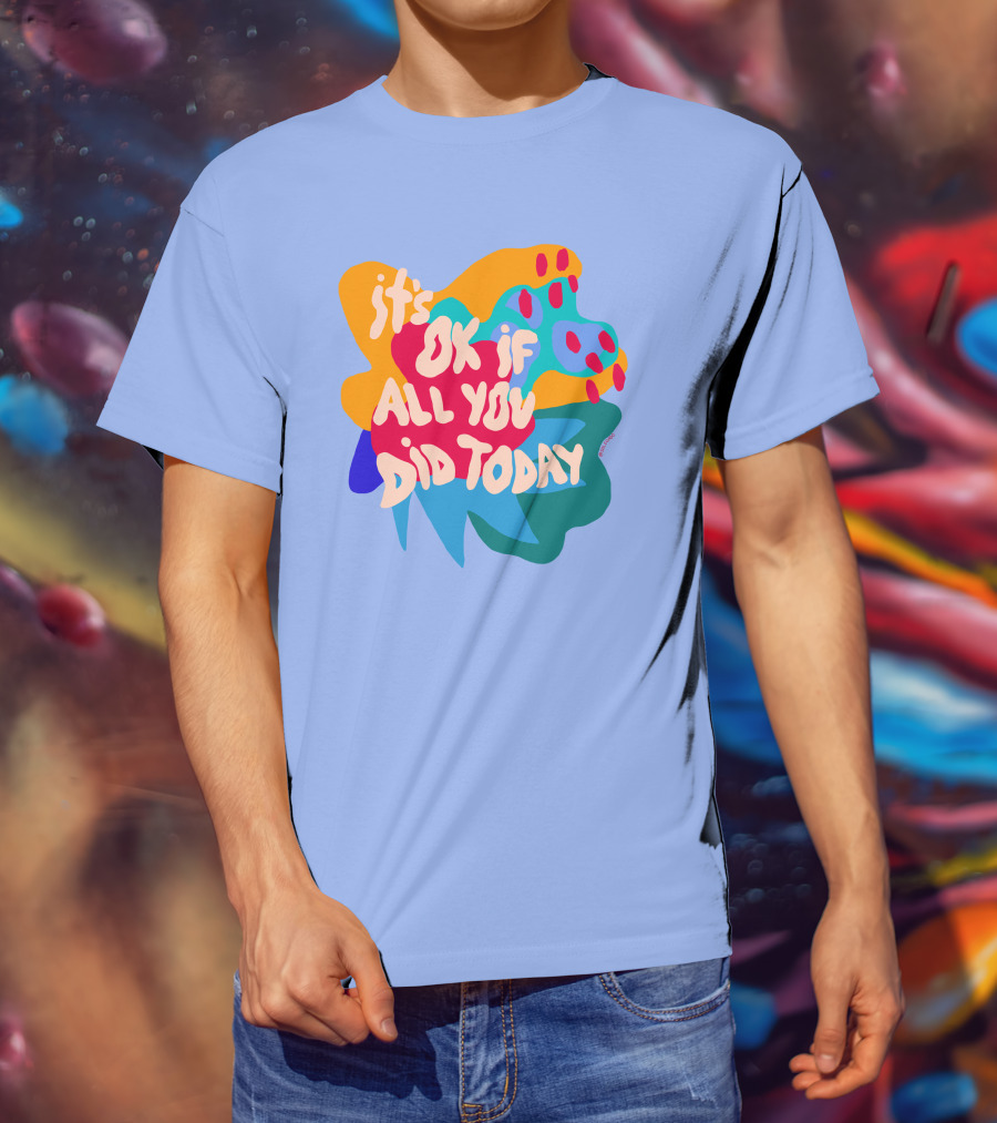 Soleoado Leȯ It's Ok If All You Did Today Colorful Abstract Text T-Shirt
