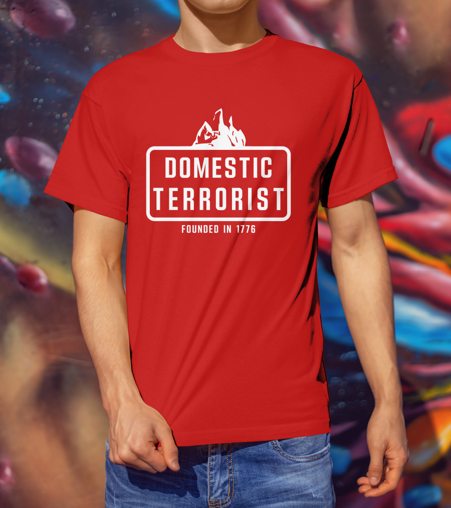Domestic Terrorist Founded In 1776 Red Background Fire T-Shirt