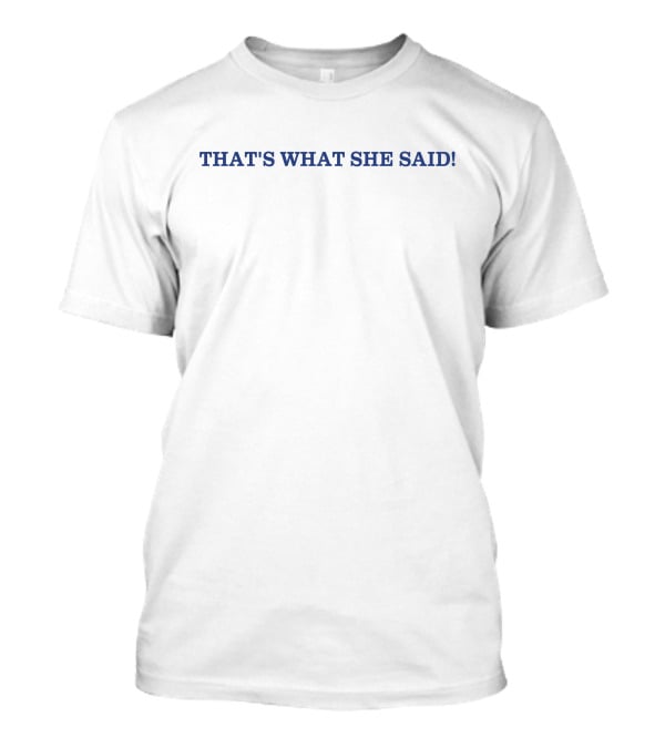 That's What She Said Kt Caitibugzz Out Hat's T-Shirt