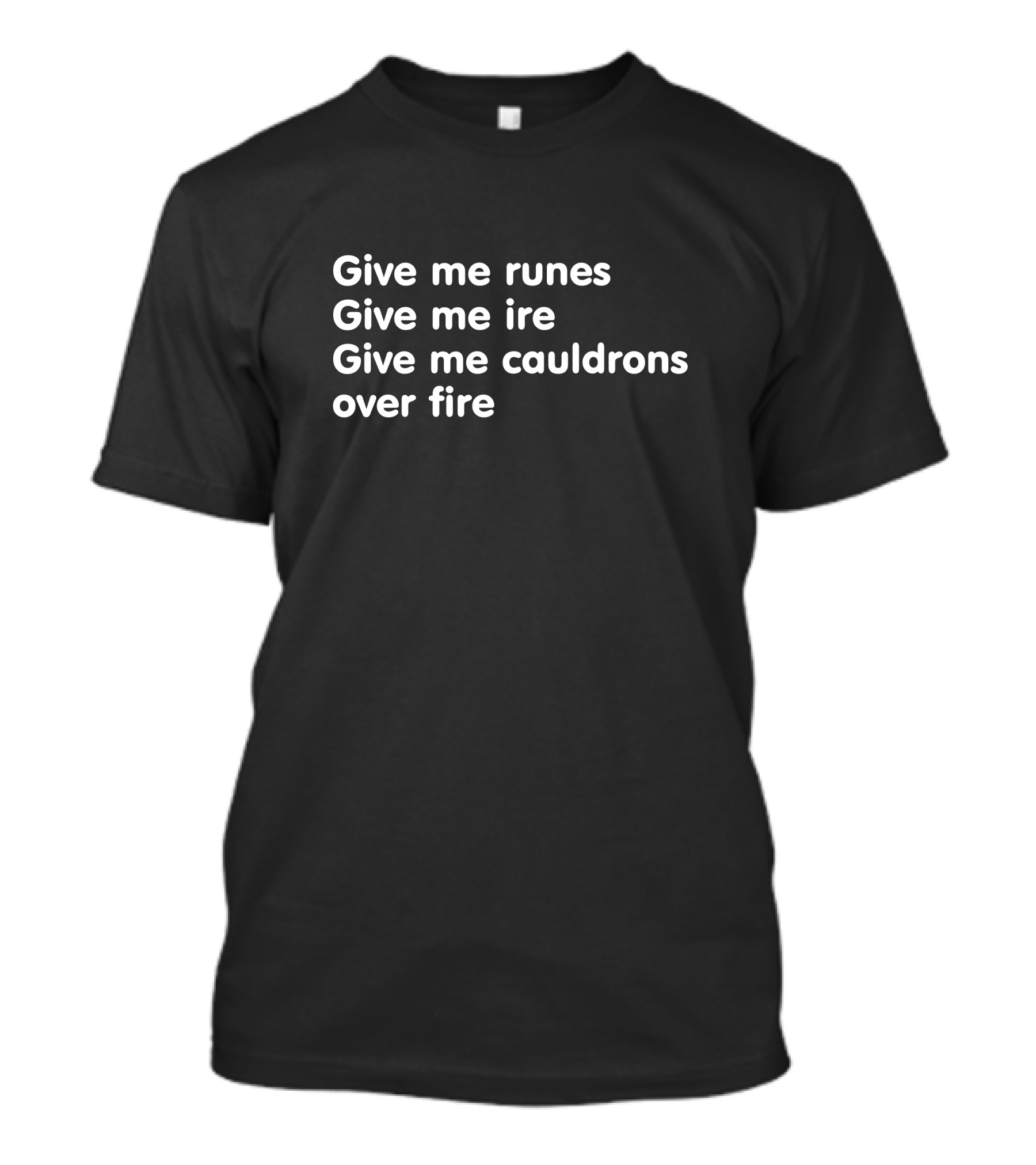 Give Me Runes Give Me Ire Give Me Cauldrons Over Fire Void Merch Crow Witch That Pesky Aubrie T-Shirt