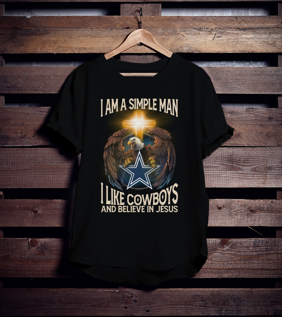 I Am A Simple Man I Like Cowboys And Believe IN Jesus Eagle Cross Star T-Shirt