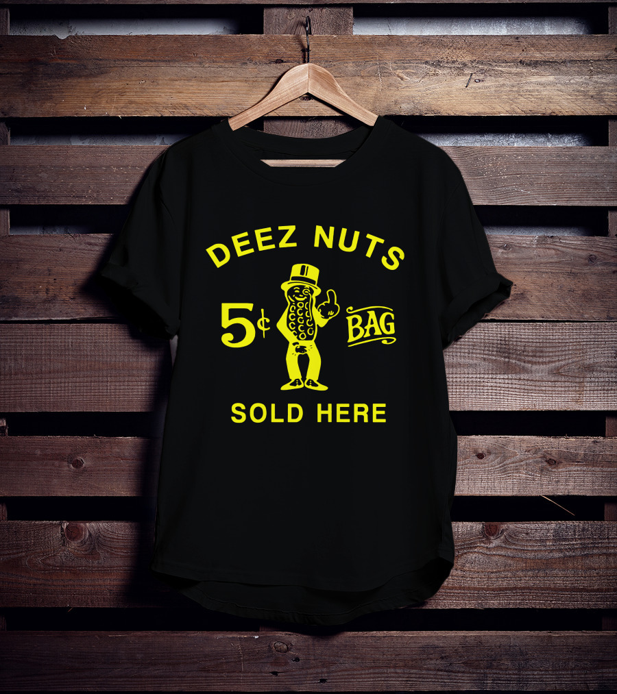 Deez Nuts 5¢ Bag Sold Here T-Shirt
