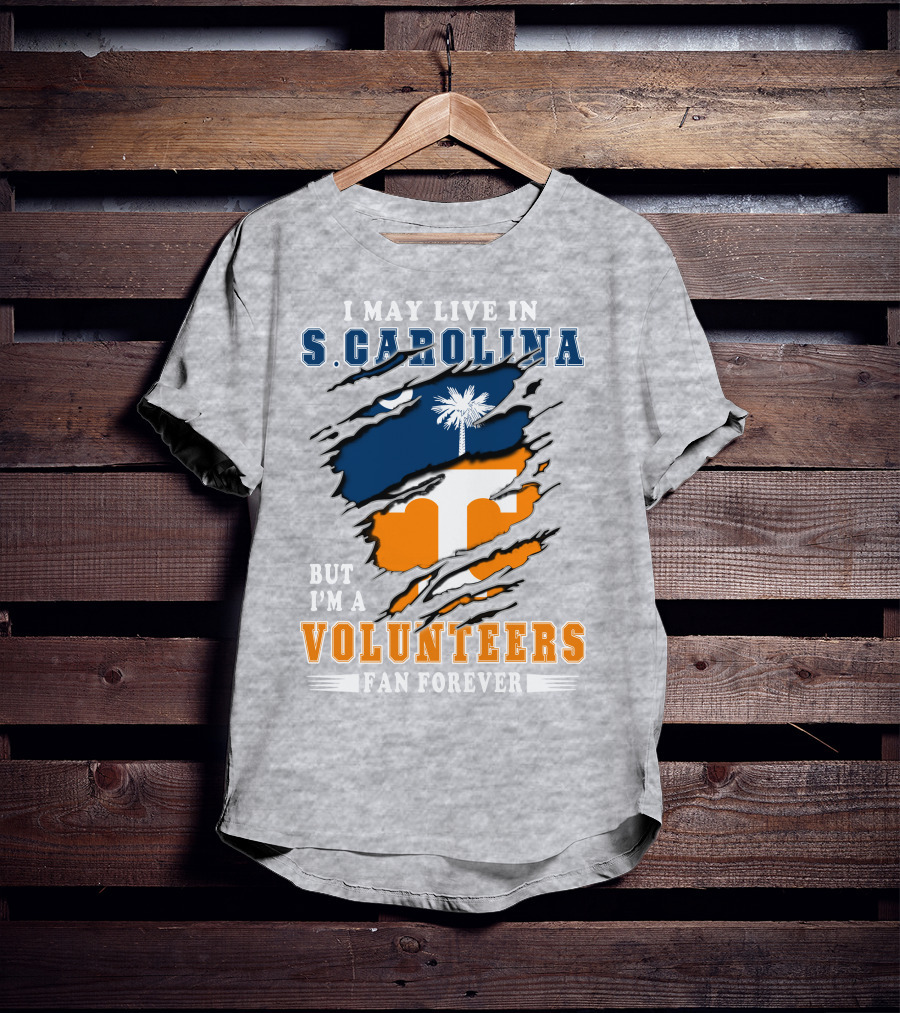 I May Live In South Carolina But I'm A Volunteers Fan Forever T-Shirt