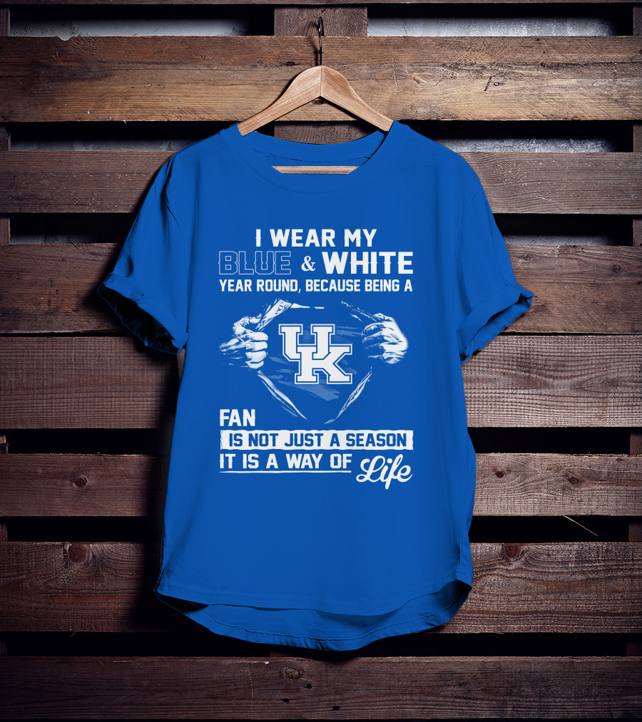 I Wear My Blue & White Year Round Because Being A Uk Fan Is Not Just A Season It Is A Way Of Life T-Shirt