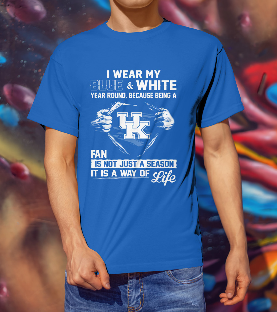 I Wear My Blue & White Year Round Because Being A Uk Fan Is Not Just A Season It Is A Way Of Life T-Shirt