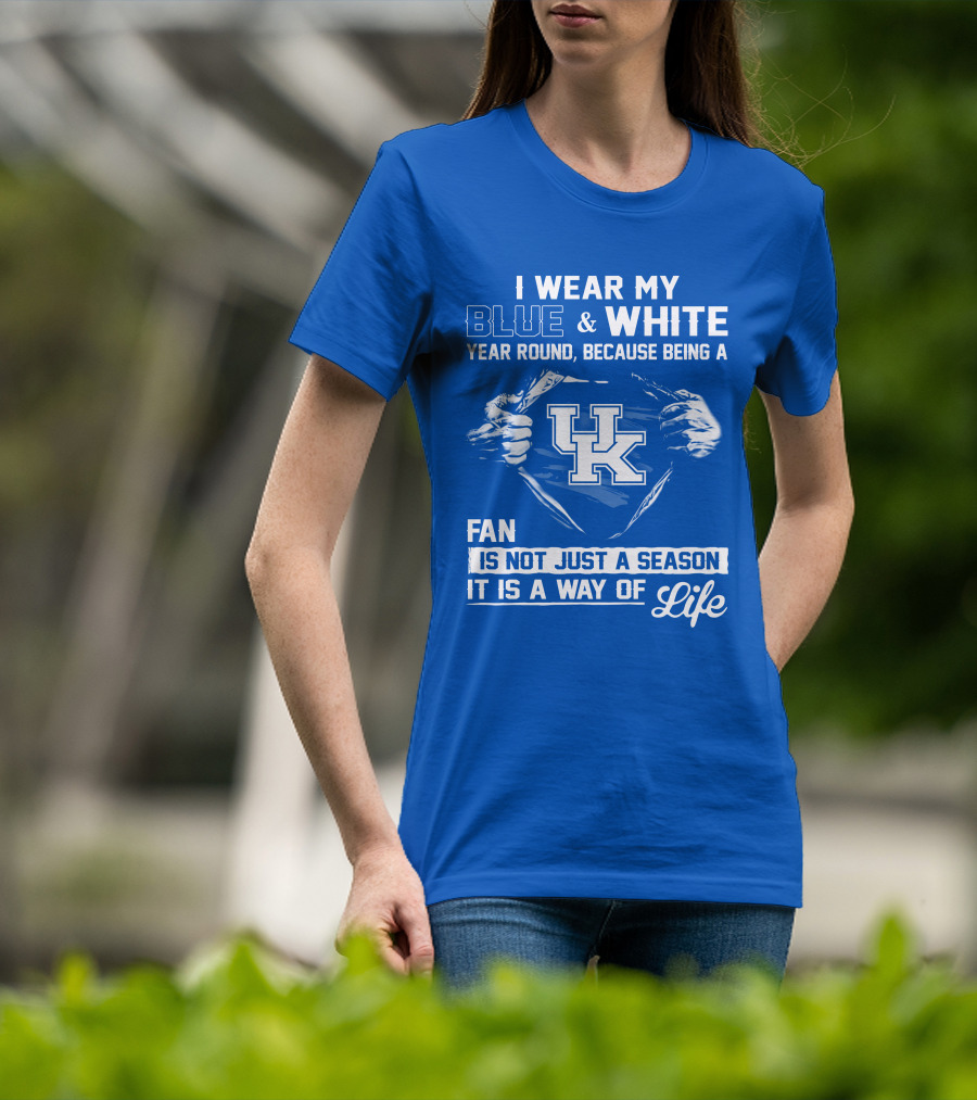 I Wear My Blue & White Year Round Because Being A Uk Fan Is Not Just A Season It Is A Way Of Life T-Shirt