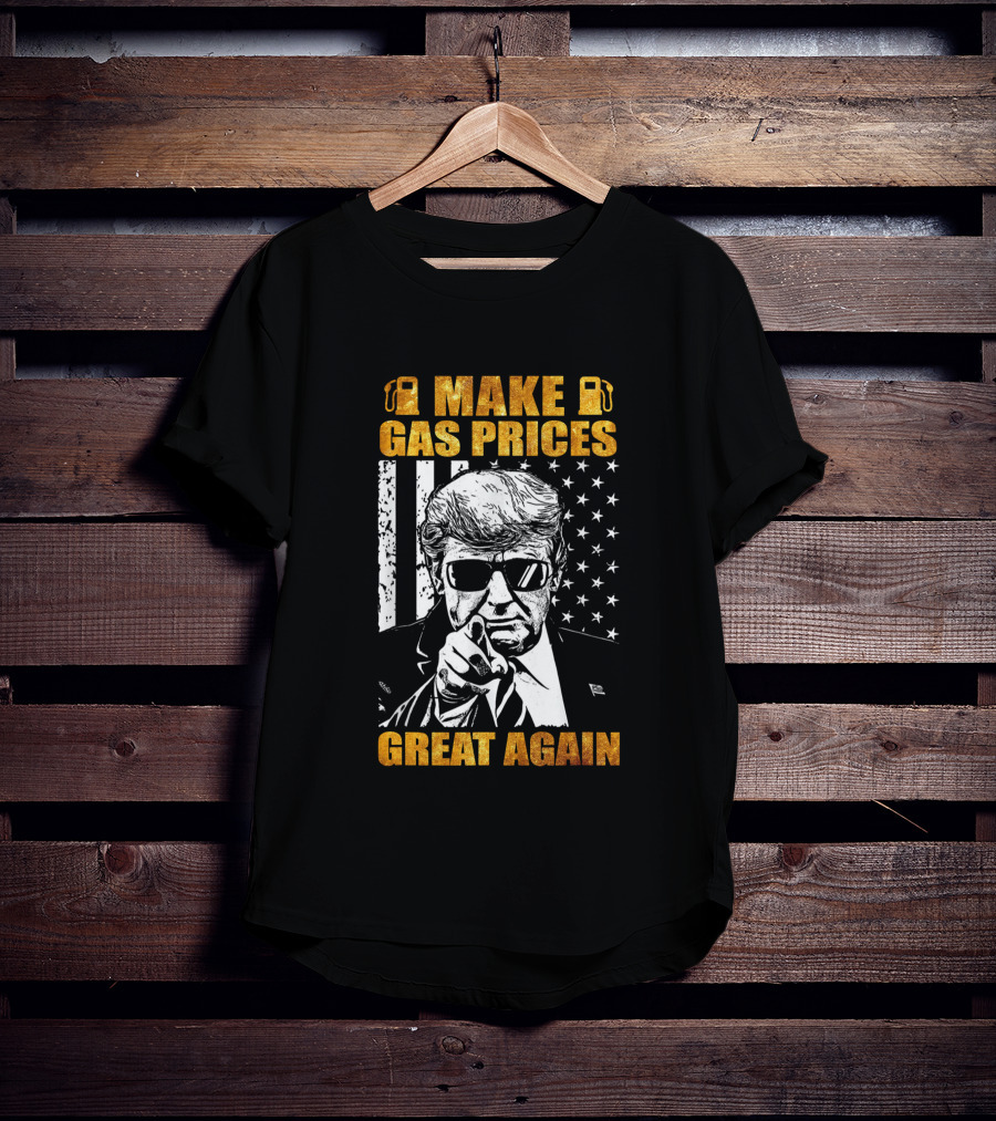 Make Gas Prices Great Again Patriotic American Flag Style With Influential Figure In Sunglasses T-Shirt