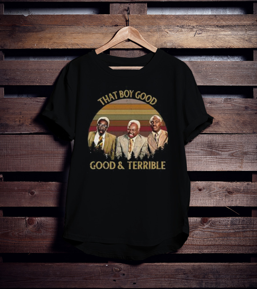 That Boy Good Good And Terrible Coming To America T-Shirt