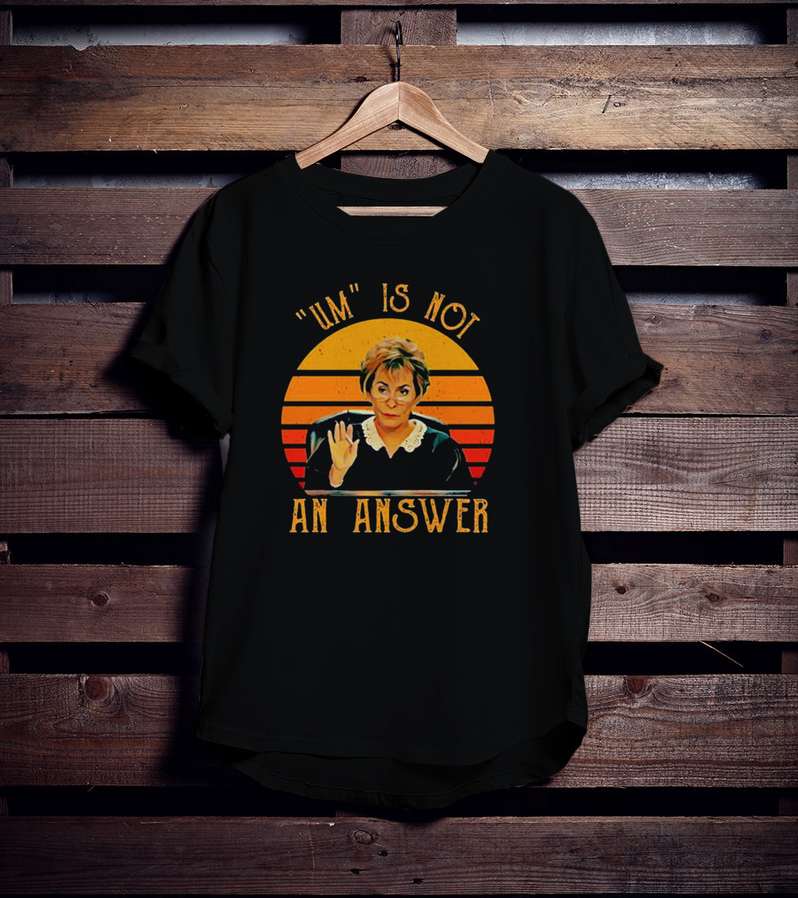 Judge Judy Um Is Not An Answer Retro T-Shirt