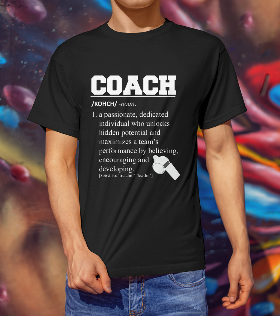 Coach Definition: Passionate Team Leader Encouragement And Development T-Shirt